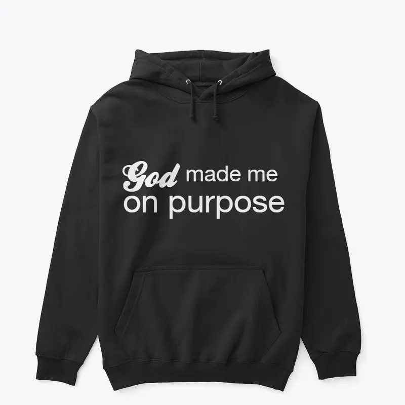 God made me on purpose